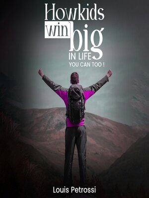 cover image of How Kids Win Big In Life, You Can Too!